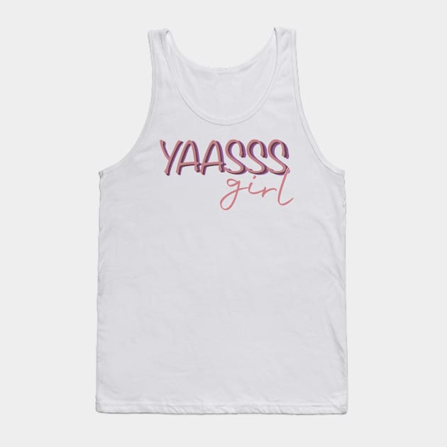 Yass Girl Tank Top by CreatingChaos